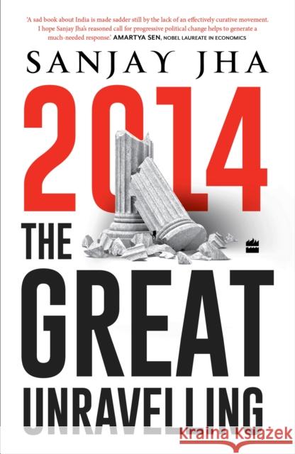 2014: The Great Unravelling Sanjay Jha 9789356997622 HarperCollins India