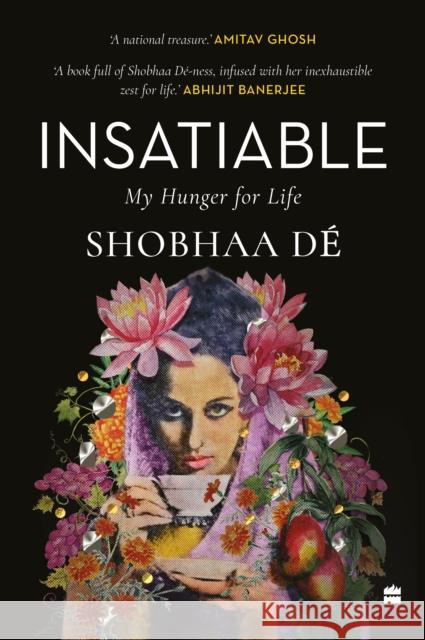 Insatiable: My Hunger for Life Shobhaa De 9789356997745