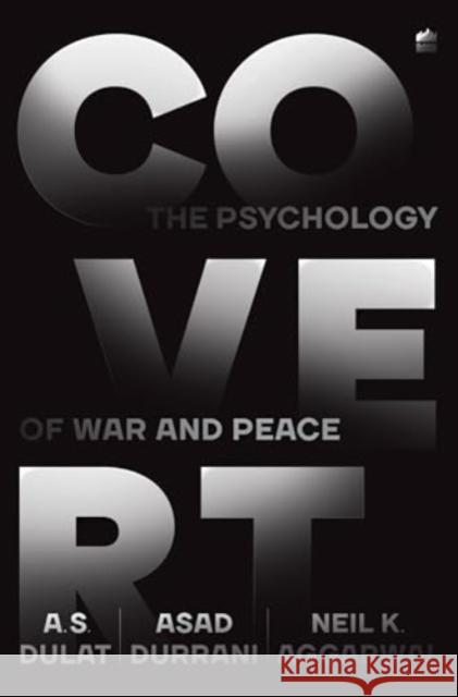 Covert: The Psychology of War and Peace Neil Krishan Aggarwal 9789356999428