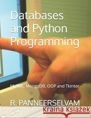 Databases and Python Programming: MySQL, MongoDB, OOP and Tkinter R Panneerselvam 9789357011334