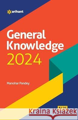 General Knowledge 2024 Manohar Pandey 9789357013796 Arihant Publication India Limited