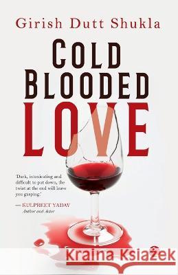 Cold Blooded Love Girish Dutt Shukla 9789357020060