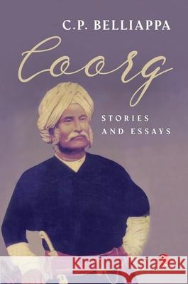 COORG STORIES AND ESSAYS C.P. Belliappa 9789357021852 Rupa & Co