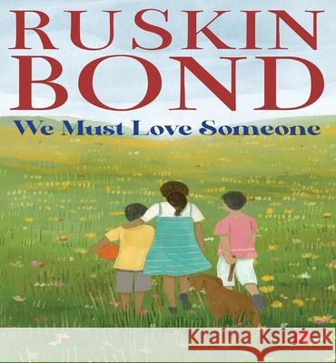 WE MUST LOVE SOMEONE RUSKIN BOND 9789357025294 Rupa Publications India Pvt Ltd.