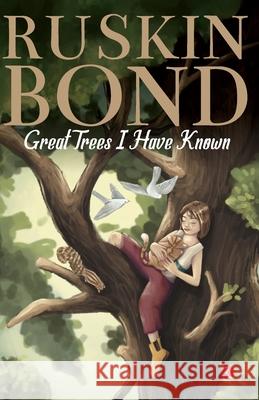 GREAT TREES I HAVE KNOWN RUSKIN BOND 9789357025317 Rupa Publications India Pvt Ltd.