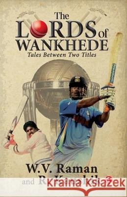 Theords of Wankhede: Tales Between Two Titles W.V. Raman 9789357025881