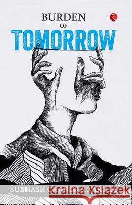 Burden of Tomorrow Subhash Chandra Narula 9789357026284
