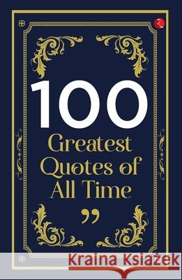 100 Greatest Quotes of All Time Rupa Publications India 9789357028813 Rupa Publications India