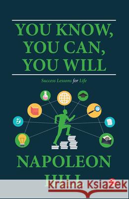 You Know, You Can, You Will: Success Lessons for Life Napoleon Hill 9789357028967 Rupa Publications India Pvt Ltd