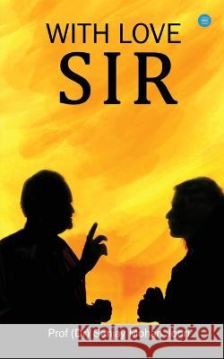With Love, Sir! Sanjay Mohan Johri Punyja Singh  9789357041188 Blue Rose Publisher