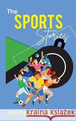 The Sports Stories Sreeraman Parthiv 9789357042963 Bluerose Publishers Pvt. Ltd.