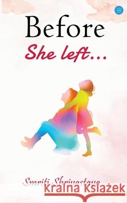 Before she left... Smriti Shrivastava 9789357048286 Bluerose Publishers