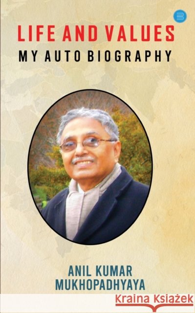 Life  and  Values Anil Kumar Mukhopadhyaya 9789357049313
