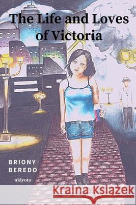 The Life and Loves of Victoria Briony Beredo 9789357141680