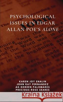 Psychological Issues in Edgar Allan Poe\'s Alone Karen Joy Enalin John Ray Fernandez Ag Doreen Palomares 9789357145961 Isekai Labs Llp - Etail