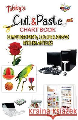 Tubbys Cut & Paste Chart Book Computers Parts, Colour & Shapes Kitchen Articles Priyanka 9789357180023