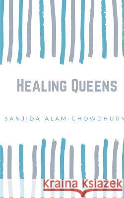 Healing Queens Sanjida Alam-Chowdhury   9789357210089