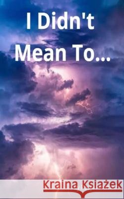 I Didn't Mean To... Pooja Hiremath   9789357210096
