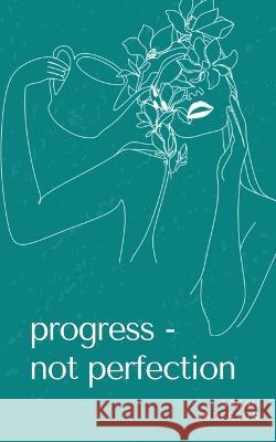 Progress - not perfection Sarah Anderson   9789357210430 Libresco Feeds Private Limited