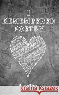 I Remembered Poetry Marie Williams   9789357210553 Libresco Feeds Private Limited