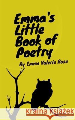 Emma's Little Book of Poetry Emma Valerie Rose   9789357211178