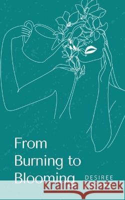 From Burning to Blooming-A Journey Through Moods & Madness Desiree Lozano   9789357211260 Libresco Feeds Private Limited