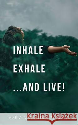 Inhale Exhale ...and live! Maria Alexandra Zaharia   9789357211703