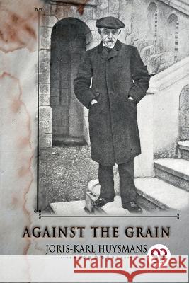 Against The Grain Joris Karl Huysmans 9789357270038 Double 9 Booksllp