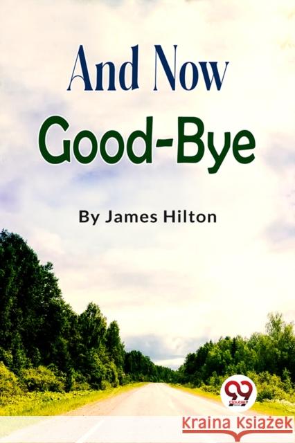 And Now Good-bye James Hilton 9789357270595