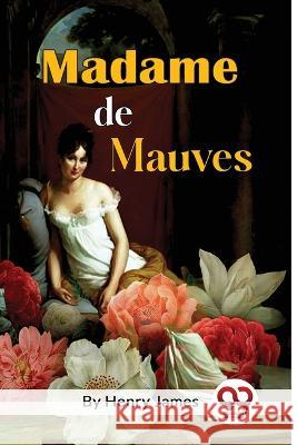 Madame De Mauves Henry James 9789357271479 Double 9 Booksllp