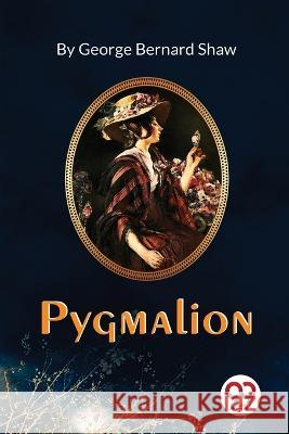 Pygmalion George Bernard Shaw 9789357271554