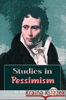Studies In Pessimis Arthur Schopenhauer 9789357271585