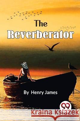 The Reverberator Henry James 9789357271820