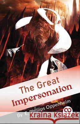 The Great Impersonation E Phillips Oppenheim   9789357271929 Double 9 Booksllp