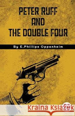 Peter Ruff And The Double Four E Phillips Oppenheim   9789357272544 Double 9 Booksllp