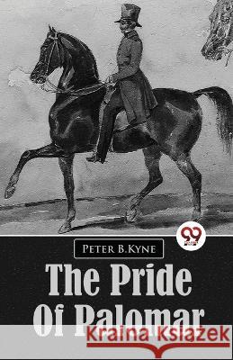 The Pride Of Palomar Peter B. Kyne 9789357272735 Double 9 Booksllp
