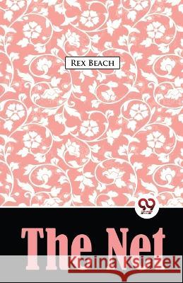 The Net A Novel Rex Beach 9789357272780 Double 9 Booksllp