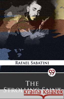 The Strolling Saint Rafael Sabatini   9789357272858 Double 9 Booksllp