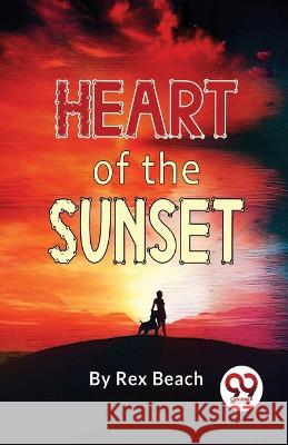 Heart Of The Sunset Rex Beach 9789357273152 Double 9 Booksllp