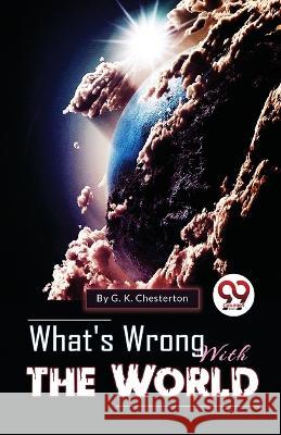What\'s Wrong With The World G. K. Chesterton 9789357273480 Double 9 Booksllp