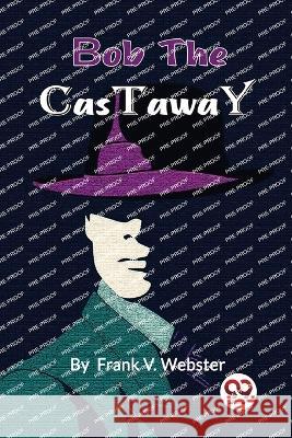 Bob the Castaway Frank V. Webster 9789357273763 Double 9 Booksllp