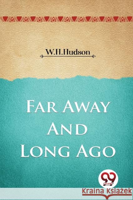 Far Away and Long Ago W.H. Hudson 9789357273817