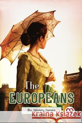 The Europeans Henry James 9789357273879