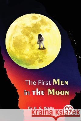 The First Men In The Moon H. G. Wells 9789357273916 Double 9 Booksllp