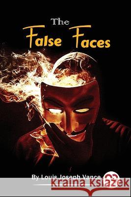 The False Faces Louis Joseph Vance 9789357273954 Double 9 Booksllp