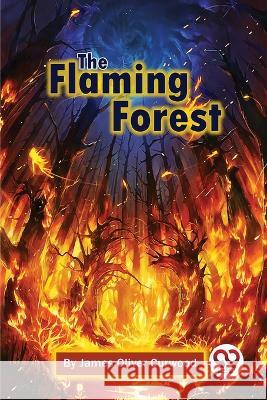 The Flaming Forest James Oliver Curwood 9789357274142 Double 9 Booksllp