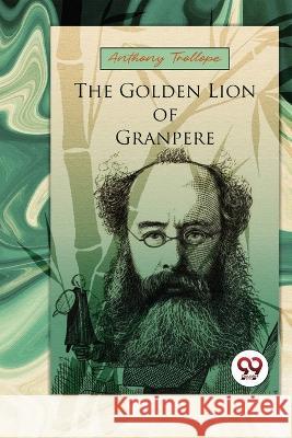 The Golden Lion Of Granpere Anthony Trollope 9789357274159