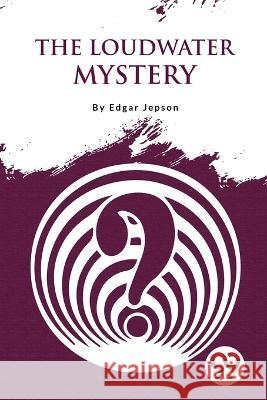 The Loudwater Mystery Edgar Jepson   9789357274821