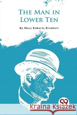 The Man In Lower Ten Mary Roberts Rinehart 9789357275118