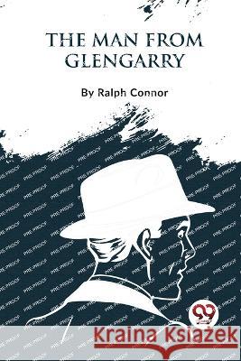 The Man From Glengarry Ralph Connor 9789357275170